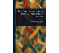 History of a Literary Radical, and Other Essays