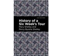 History of a Six Weeks Tour by Percy Bysshe Shelley Percy Bysshe Shelley (Auteur)