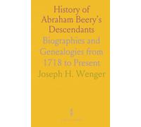 History of Abraham Beery's Descendants: Biographies and Genealogies from 1718 to Present
