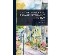 History of Andover, From its Settlement to 1829