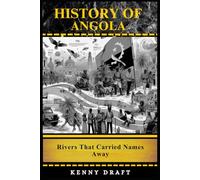 History of Angola: Rivers That Carried Names Away