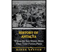 History of Antalya: Where the Sun Shines More Than Your Future Plans