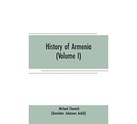History Of Armenia (Volume I)