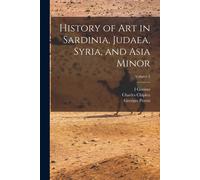 History Of Art In Sardinia, Judaea, Syria, And Asia Minor; Volume 2