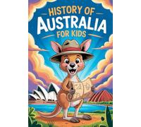History of Australia For Kids: A Fun Journey Through Australia’s Past for Young Explorers