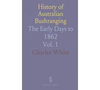 History of Australian Bushranging: The Early Days to 1862