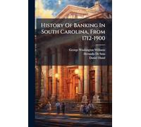 History Of Banking In South Carolina, From 1712-1900