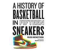 History of Basketball in Fifteen Sneakers