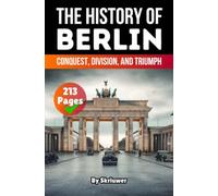 History of Berlin: Conquest, Division, and Triumph (Pocketbook Edition)