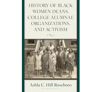History of Black Women Deans, College Alumnae Organizations, and Activism