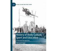 History of Body Culture, Sport and Education: A German Perspective