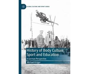 History of Body Culture, Sport and Education: A German Perspective