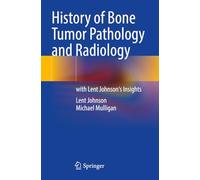 History of Bone Tumor Pathology and Radiology: with Lent Johnson's Insights