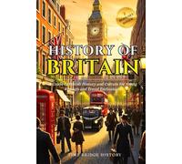 History of Britain: A Guide to British History and Culture for Young Readers and Travel Enthusiasts | Fun Facts About Britain