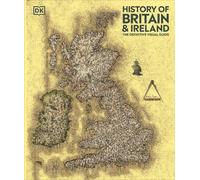 History of Britain and Ireland: The Definitive Visual Guide (DK Definitive