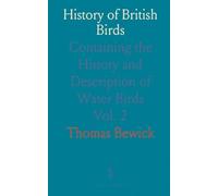 History of British Birds: Containing the History and Description of Water Birds