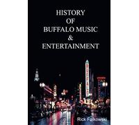 History Of Buffalo Music & Entertainment: A Nostalgic Journey Into Buffalo New York's Musical Heritage