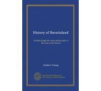 History of Burntisland: Scottish burgh life, more particularly in the time of the Stuarts