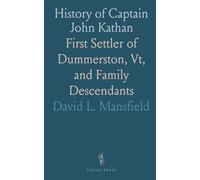 History of Captain John Kathan: First Settler of Dummerston, Vt, and Family Descendants