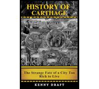 History of Carthage: The Strange Fate of a City Too Rich to Live