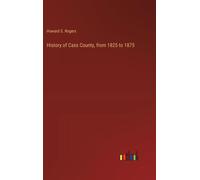 History Of Cass County, From 1825 To 1875