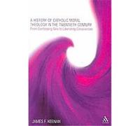 History of Catholic Moral Theology in the Twentieth Century James F. Keenan (Auteur)