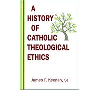 History of Catholic Theological Ethics