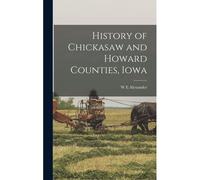History Of Chickasaw And Howard Counties, Iowa