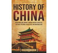 History of China: An Enthralling Journey Through Ancient Dynasties, Cultural Splendor, Revolution, and Modernization