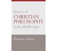History of Christian Philosophy in the Middle Ages by Etienne Gilson Etienne Gilson (Auteur)