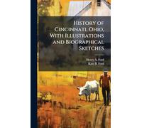History of Cincinnati, Ohio, With Illustrations and Biographical Sketches
