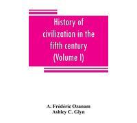 History Of Civilization In The Fifth Century (Volume I)