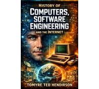 History of Computers, Software Engineering and the Internet