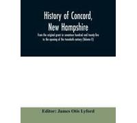 History Of Concord, New Hampshire, From The Original Grant In Seventeen Hundred And Twenty-Five To The Opening Of The Twentieth Century (Volume Ii)