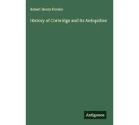 History of Corbridge and its Antiquities
