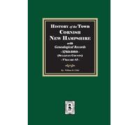 History of Cornish, New Hampshire with Genealogical Records, 1763-1910. Volume #1 (Sullivan County)