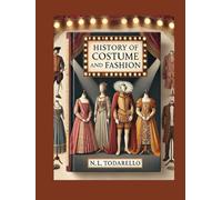 HISTORY OF COSTUME AND FASHION: Clothing in the West from the Egyptians to 2020