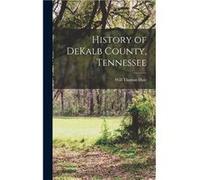 History of DeKalb County Tennessee - Will Thomas Hale - Creative Media Partners LLC - Livre en Anglais Will Thomas HaleWill Thomas Hale (Auteur)