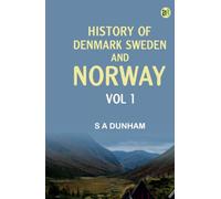 History of Denmark Sweden and Norway Vol 1