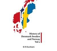 History of Denmark Sweden and Norway Vol 2