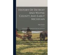 History Of Detroit And Wayne County And Early Michigan