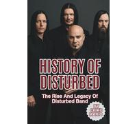 HISTORY OF DISTURBED: The Rise And Legacy Of Disturbed Band