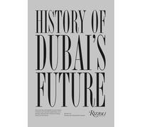 Histoire du futur de Dubaï – La perspective visionnaire de 1960 à 2000 – Rizzoli Cucine
