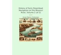 History of Early Steamboat Navigation on the Missouri River, Volume 2 (of 2)
