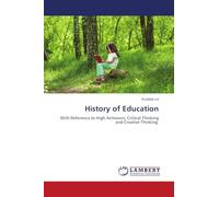History of Education: With Reference to High Achievers, Critical Thinking and Creative Thinking