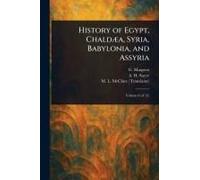 History Of Egypt, Chaldæa, Syria, Babylonia, And Assyria