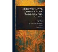 History of Egypt, Chaldæa, Syria, Babylonia, and Assyria