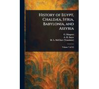 History of Egypt, Chaldæa, Syria, Babylonia, and Assyria
