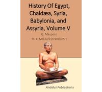 History Of Egypt, Chaldæa, Syria, Babylonia, and Assyria, Volume V