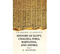 History Of Egypt, Chaldea, Syria, Babylonia, And Assyria By G. Maspero Volume 2